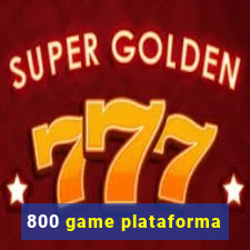 800 game plataforma